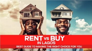 RENT VS. BUY IN LAGOS: BEST GUIDE TO MAKING THE RIGHT CHOICE FOR YOU