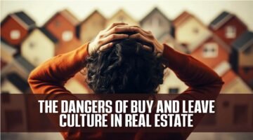 THE DANGERS OF BUY AND LEAVE CULTURE IN REAL ESTATE
