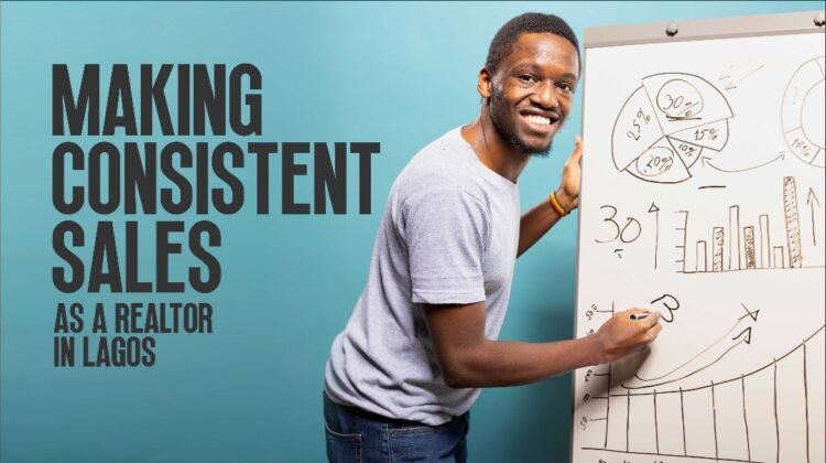 MAKING CONSISTENT SALES AS A REALTOR IN LAGOS