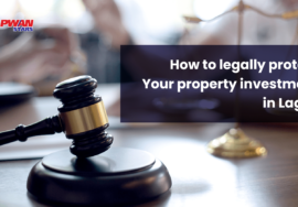 HOW TO LEGALLY PROTECT YOUR PROPERTY INVESTMENT IN LAGOS