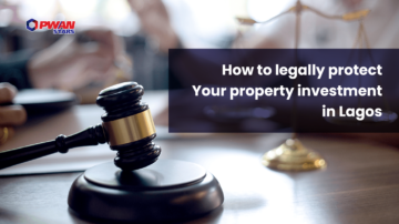 HOW TO LEGALLY PROTECT YOUR PROPERTY INVESTMENT IN LAGOS
