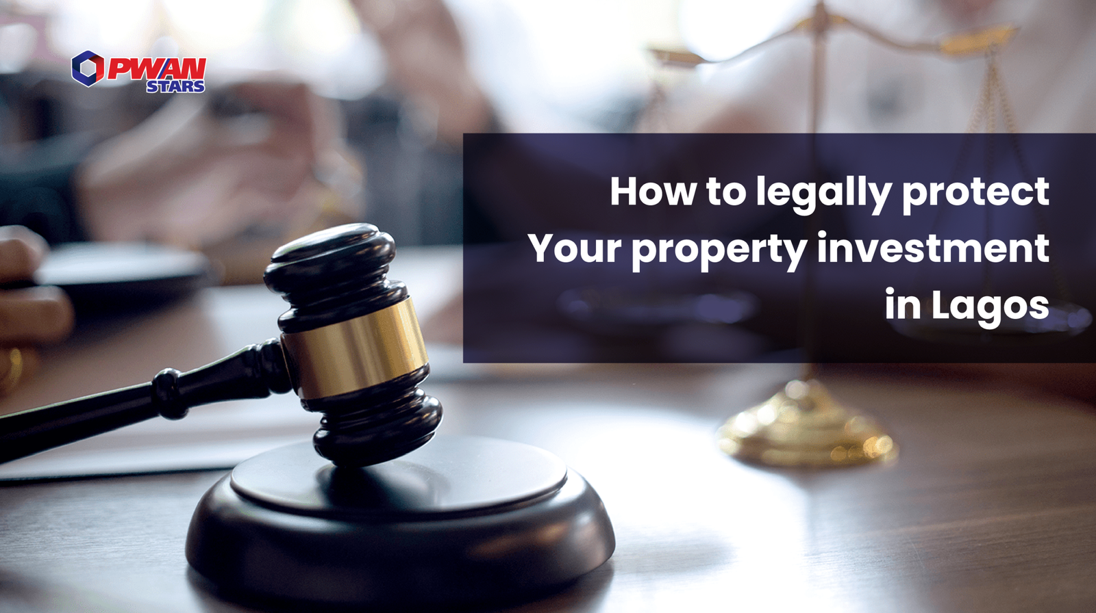 HOW TO LEGALLY PROTECT YOUR PROPERTY INVESTMENT IN LAGOS