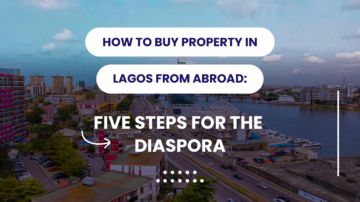 HOW TO BUY PROPERTY IN LAGOS FROM ABROAD: FIVE STEPS FOR THE DIASPORA