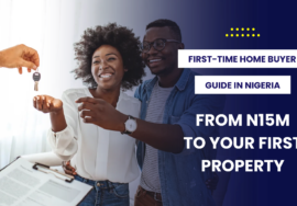 FIRST-TIME HOME BUYER GUIDE IN NIGERIA: FROM N15M TO YOUR FIRST PROPERTY